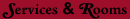 Services and Rooms